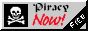 A BUTTON THAT READS 'PIRACY! NOW!' WITH A PIRATE FLAG ON THE LEFT.